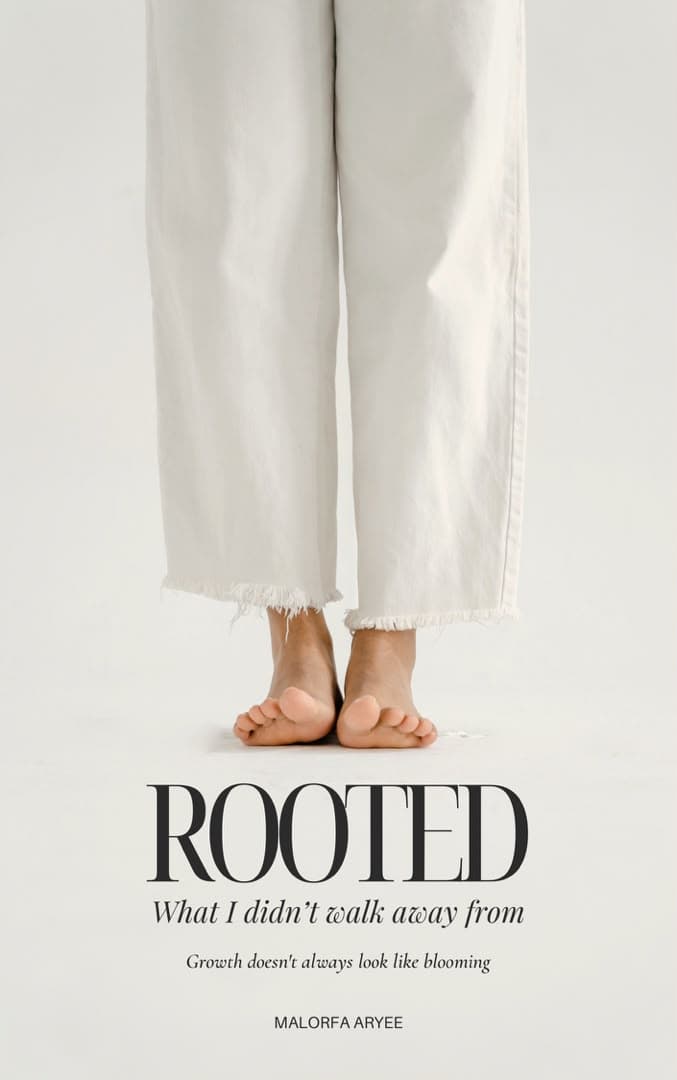 Cover of Rooted by Malorfa Aryee — What I didn't walk away from